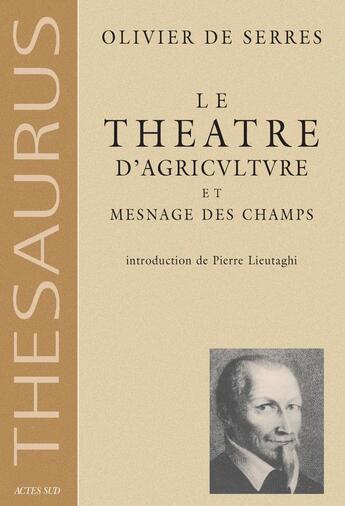 Couverture du livre « Le theatre d'agriculture et mesnage des champs » de Serres (De) aux éditions Actes Sud