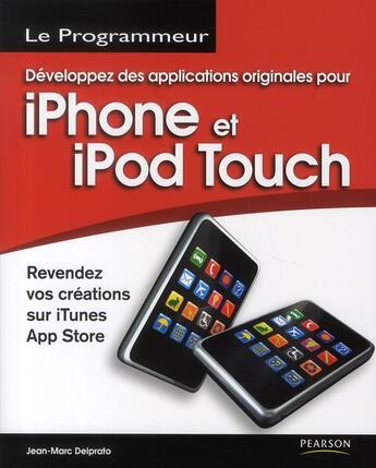 Couverture du livre « Développez des applications originales pour iphone et ipod touch » de Jean-Marc Delprato aux éditions Pearson