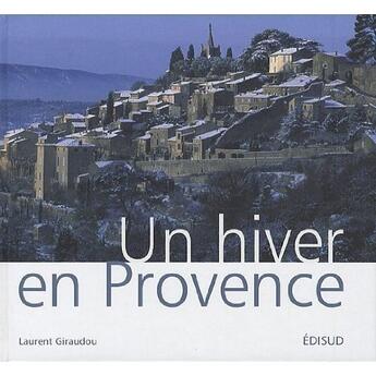 Couverture du livre « Un hiver en Provence » de Laurent Giraudou aux éditions Edisud