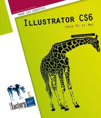 Couverture du livre « Illustrator CS6 ; pour PC et Mac » de Didier Mazier aux éditions Eni