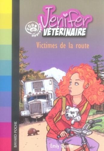 Couverture du livre « Jennifer, apprentie vétérinaire ; victimes de la route » de Emily Costello aux éditions Bayard Jeunesse