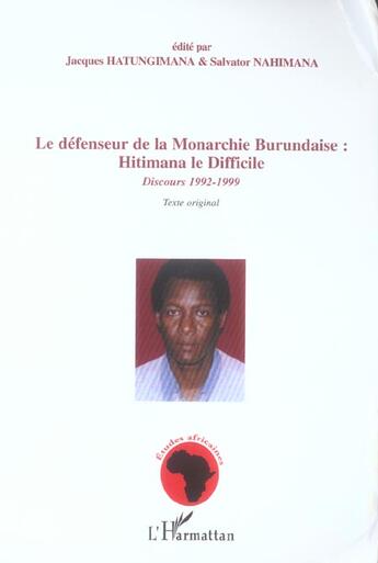 Couverture du livre « Le defenseur de la monarchie burundaise : hitimana le difficile - discours 1992-1999 - texte origina » de Hatungimana/Nahimana aux éditions L'harmattan