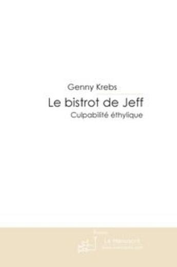 Couverture du livre « Le bistrot de Jeff ; culpabilité éthylique » de Genny Krebs aux éditions Le Manuscrit