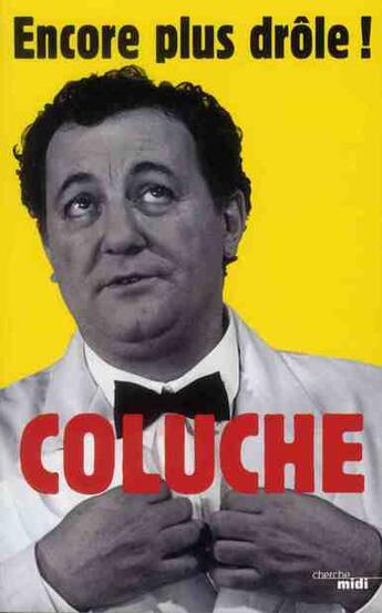 Couverture du livre « Encore plus drôle » de Coluche aux éditions Cherche Midi