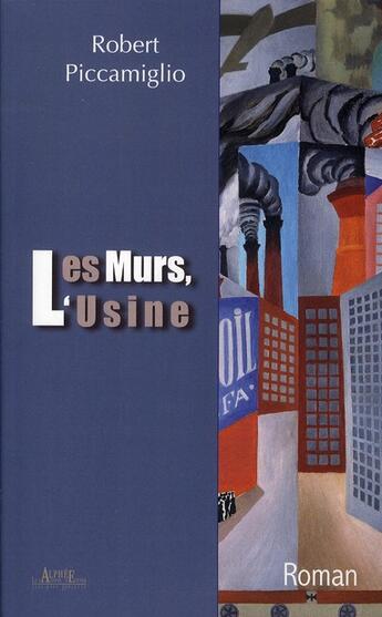 Couverture du livre « Les murs, l'usine » de Robert Piccamiglio aux éditions Alphee.jean-paul Bertrand