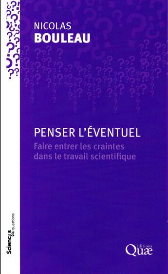 Couverture du livre « Penser l'éventuel ; faire entrer les craintes dans le travail scientifique » de Nicolas Bouleau aux éditions Quae