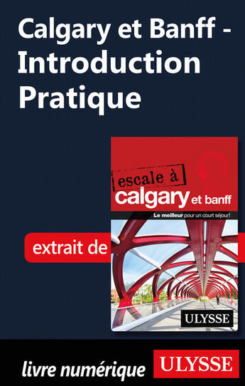 Couverture du livre « Calgary et Banff ; introduction pratique » de  aux éditions Ulysse