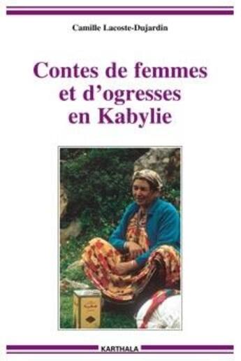 Couverture du livre « Contes de femmes et d'ogresses en Kabylie » de Lacoste-Dujardin aux éditions Karthala