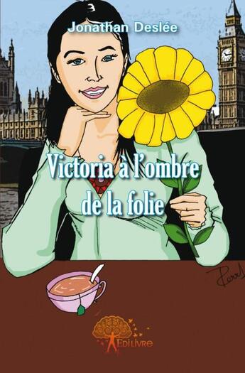 Couverture du livre « Victoria à l'ombre de la folie » de Jonathan Deslee aux éditions Edilivre