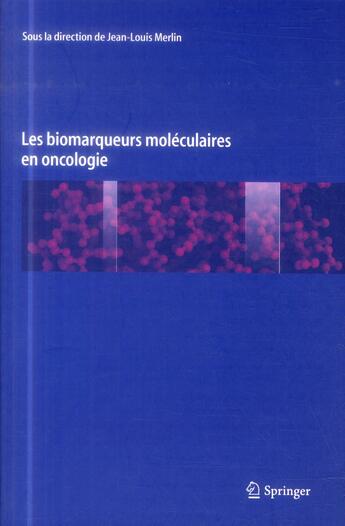 Couverture du livre « Les biomarqueurs moléculaires en oncologie » de Jean-Louis Merlin aux éditions Springer