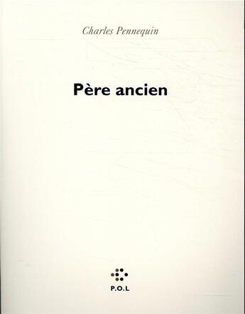 Couverture du livre « Père ancien » de Charles Pennequin aux éditions P.o.l