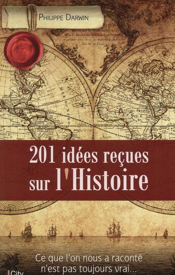 Couverture du livre « 201 idées reçues sur l'histoire » de Philippe Darwin aux éditions City