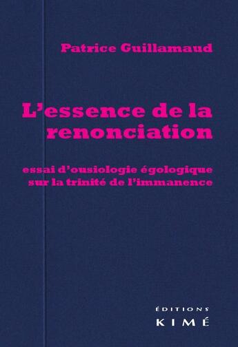 Couverture du livre « L'essence de la renonciation » de Guillaumaud Patrice aux éditions Kime