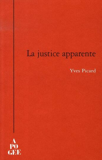 Couverture du livre « La justice apparente » de Yves Picard aux éditions Apogee