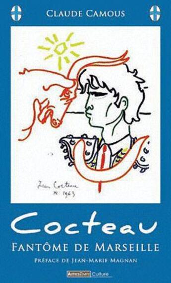 Couverture du livre « Cocteau, fantôme de Marseille » de Claude Camous aux éditions Autres Temps