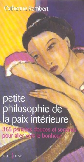 Couverture du livre « Petite philosophie de la paix intérieure ; 365 pensées et sereines pour aller vers le bonheur » de Catherine Rambert aux éditions Editions 1