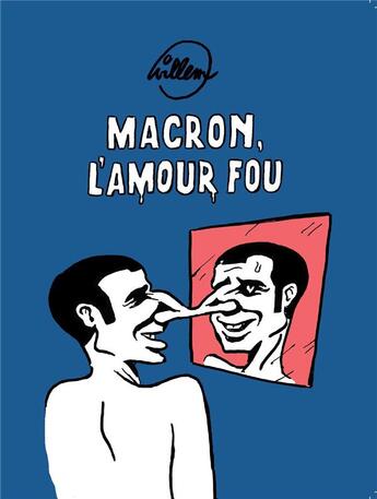 Couverture du livre « Macron ; l'amour fou » de Willem aux éditions Requins Marteaux