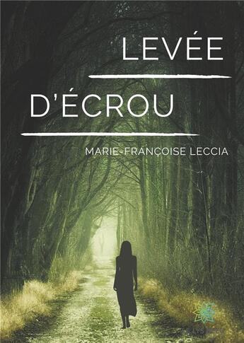 Couverture du livre « Levée d'écrou » de Marie-Francoise Leccia aux éditions Le Lys Bleu