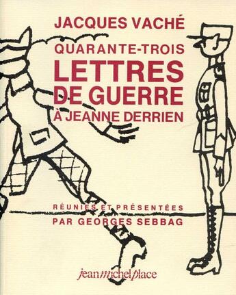 Couverture du livre « Quarante-trois lettres de guerre a jeanne derrien, jacques vache » de Jacques Vache aux éditions Nouvelles Editions Place