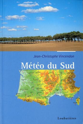 Couverture du livre « Météo du sud » de Jean-Christophe Vincendon aux éditions Loubatieres