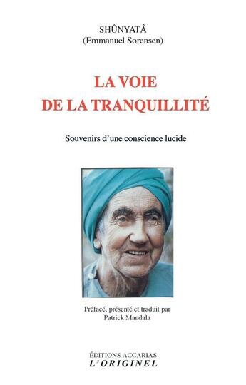 Couverture du livre « La voie de la tranquillité ; souvenirs d'une conscience lucide » de Shunyata aux éditions Accarias-originel