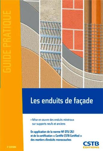 Couverture du livre « Les enduits de facade ; mise en oeuvre des enduits minéraux sur supports neufs et anciens » de Bertrand Ruot aux éditions Cstb