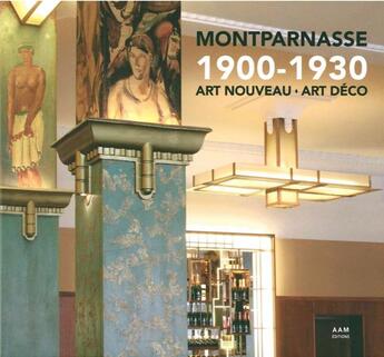 Couverture du livre « Montparnasse 1900-1930 ; art nouveau, art déco » de Maurice Culot et Patrice Maire aux éditions Aam - Archives D'architecture Moderne