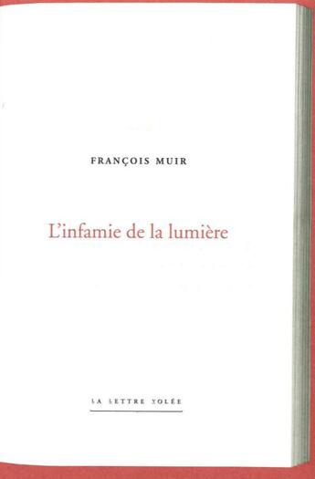 Couverture du livre « L'infamie de la lumière » de Francois Muir aux éditions Lettre Volee