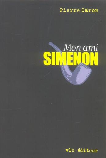 Couverture du livre « Mon ami simenon » de Pierre Caron aux éditions Vlb