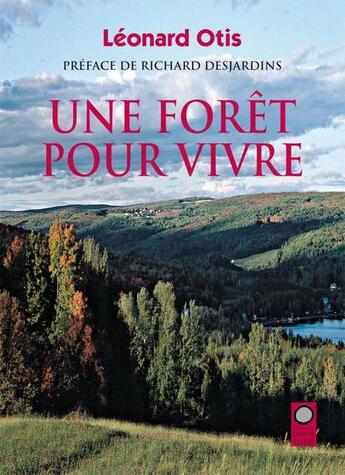 Couverture du livre « Une forêt pour vivre » de Otis Leonard aux éditions Les Editions De La Pleine Lune