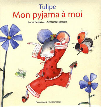 Couverture du livre « Tulipe, mon pyjama à moi » de Lucie Papineau aux éditions Dominique Et Compagnie