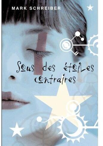 Couverture du livre « Sous des étoiles contraires » de Mark Schreiber aux éditions Ada