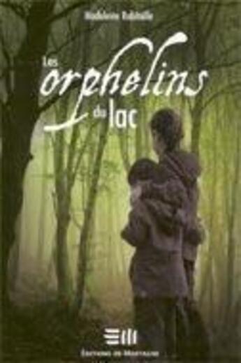 Couverture du livre « Les orphelins du lac » de Madeleine Robitaille aux éditions De Mortagne