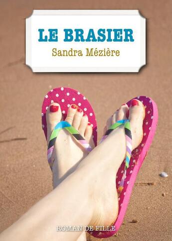 Couverture du livre « Le brasier » de Sandra Meziere aux éditions Numeriklivres