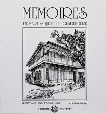 Couverture du livre « Mémoires de Martinique et de Guadeloupe » de Alain Garnier et Christiane Lenglet-Cuvellier aux éditions Exbrayat