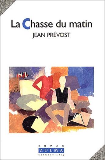 Couverture du livre « La chasse du matin » de Jean Prévost aux éditions Zulma