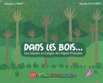 Couverture du livre « Dans les bois ; une histoire en langue des signes française » de Benedicte Fabert aux éditions Monica Companys