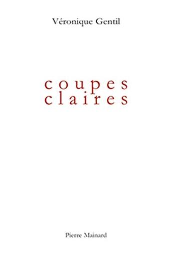 Couverture du livre « Coupes claires » de Veronique Gentil aux éditions Pierre Mainard