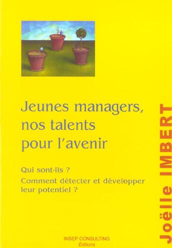 Couverture du livre « Jeunes Managers, Nos Talents Pour L'Avenir. Qui Sont-Ils ? Comment Detecter Et Developper Leur Poten » de Joelle Imbert aux éditions Julhiet