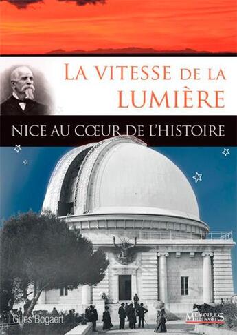 Couverture du livre « La vitesse de la lumière, Nice au coeur de l'histoire » de Gilles Bogaert aux éditions Memoires Millenaires