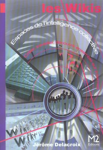 Couverture du livre « Les wikis ; espaces de l'intelligence collective » de Jerome Delacroix aux éditions Fyp