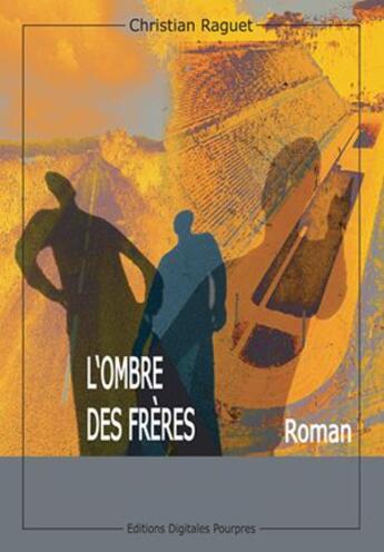 Couverture du livre « L'ombre des frères » de Christian Raguet aux éditions Digitales Pourpres