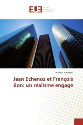 Couverture du livre « Jean echenoz et francois bon: un realisme engage » de El Hamidi Chaimaa aux éditions Editions Universitaires Europeennes