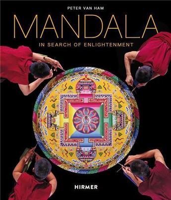 Couverture du livre « Mandala: in search of enlightenment. sacred geometry in the world's visionary arts /anglais » de Peter Van Ham aux éditions Hirmer