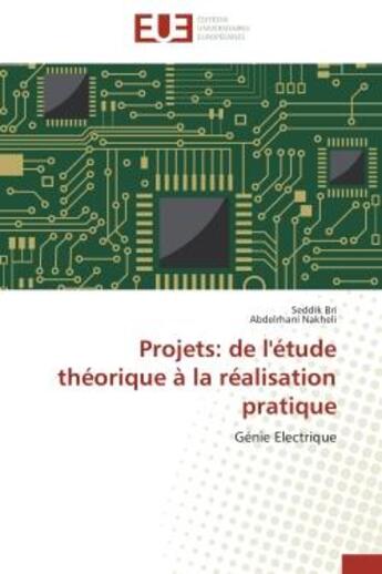 Couverture du livre « Projets: de l'etude theorique a la realisation pratique - genie electrique » de Bri/Nakheli aux éditions Editions Universitaires Europeennes