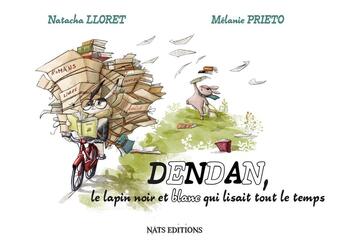 Couverture du livre « Dendan le lapin noir et blanc qui lisait tout le temps » de Melanie Prieto et Natacha Lloret aux éditions Nats