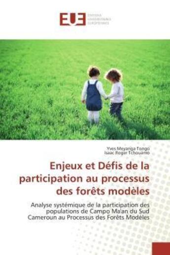 Couverture du livre « Enjeux et defis de la participation au processus des forets modeles - analyse systemique de la parti » de Meyanga Tongo aux éditions Editions Universitaires Europeennes