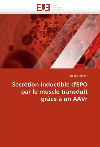 Couverture du livre « Secretion inductible d'epo par le muscle transduit grace a un aavr » de Larcher-T aux éditions Editions Universitaires Europeennes