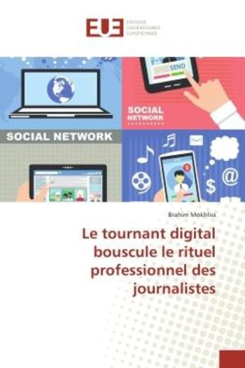 Couverture du livre « Le tournant digital bouscule le rituel professionnel des journalistes » de Mokhliss Brahim aux éditions Editions Universitaires Europeennes