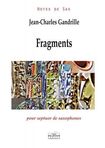 Couverture du livre « Fragments pour septuor de saxophones » de Gandrille Jean-Charl aux éditions Delatour